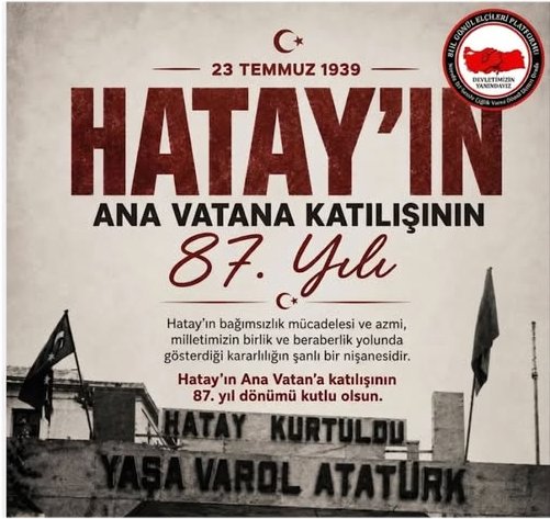 HATAY: MİLLÎ İRADENİN, DEVLET AKLININ VE DİPLOMATİK ZAFERİN SEMBOLÜ
